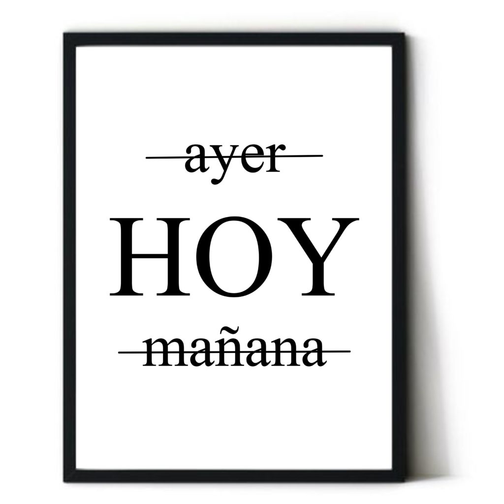 Cuadro con frase motivadora. Personalizado. Con marco incluido. Sin clavos. "Ayer, Hoy, Mañana"