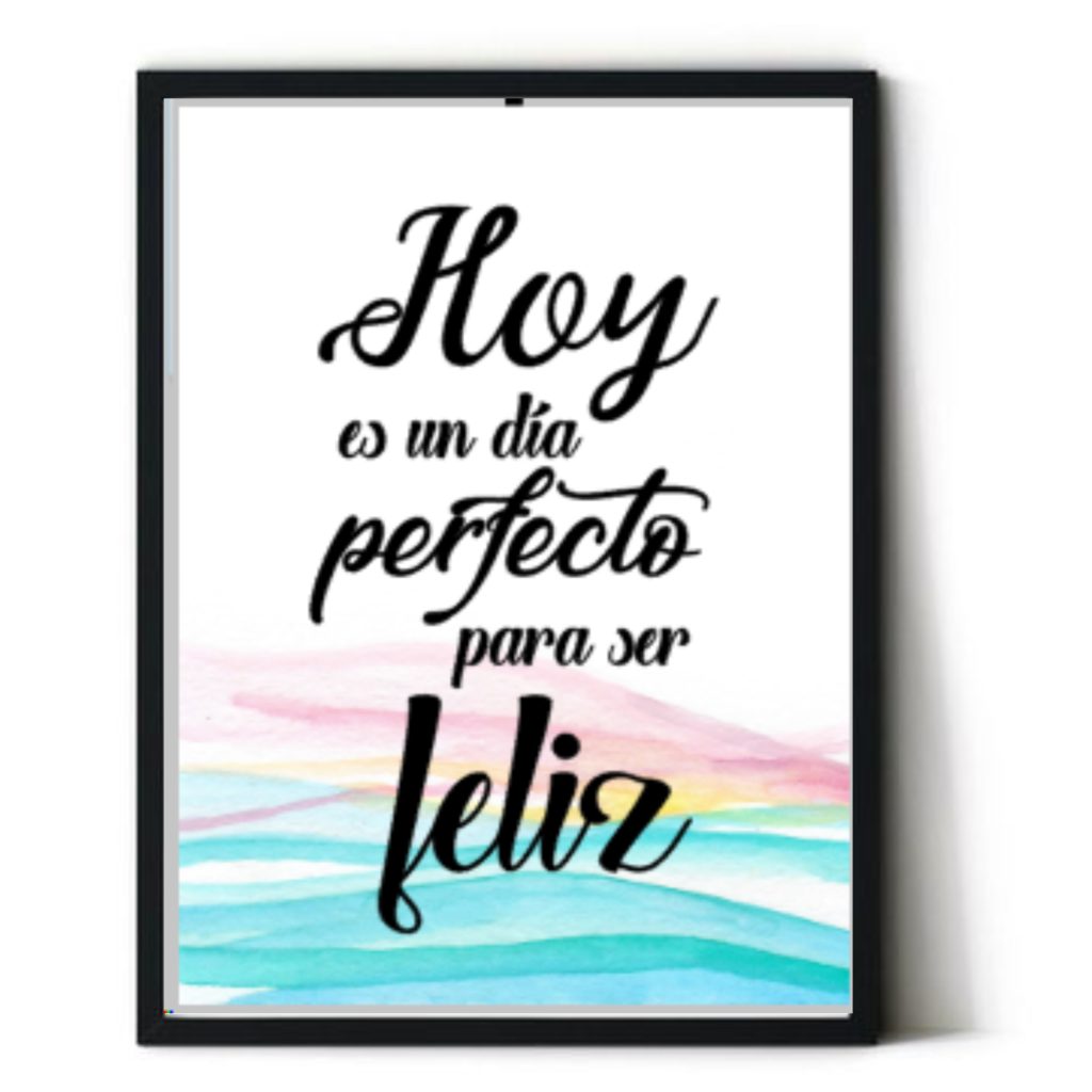 Cuadro con frase motivadora. Personalizado. Con marco incluido. Sin clavos. "Hoy es un día perfecto para ser feliz"