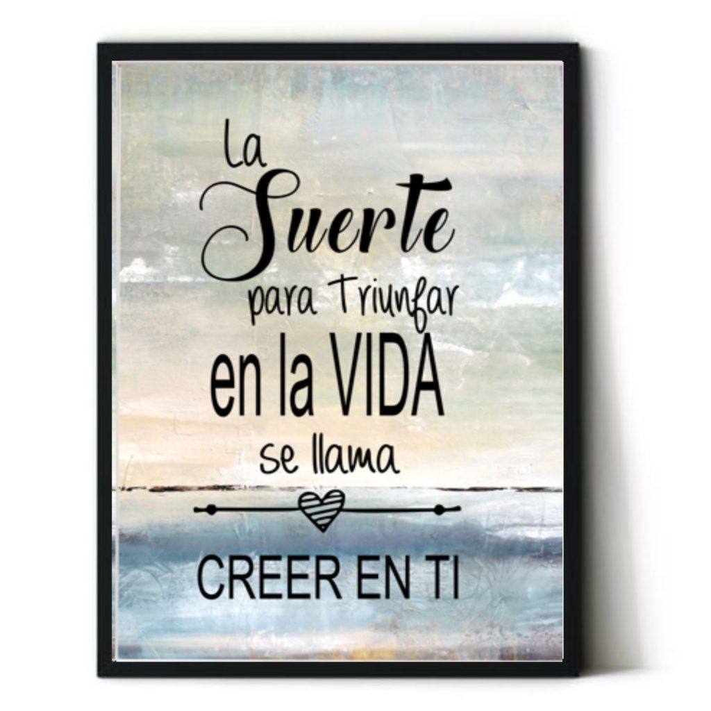 Cuadro con frase motivadora. Personalizado. Con marco incluido. Sin clavos. "La suerte para triunfar en la vida..."