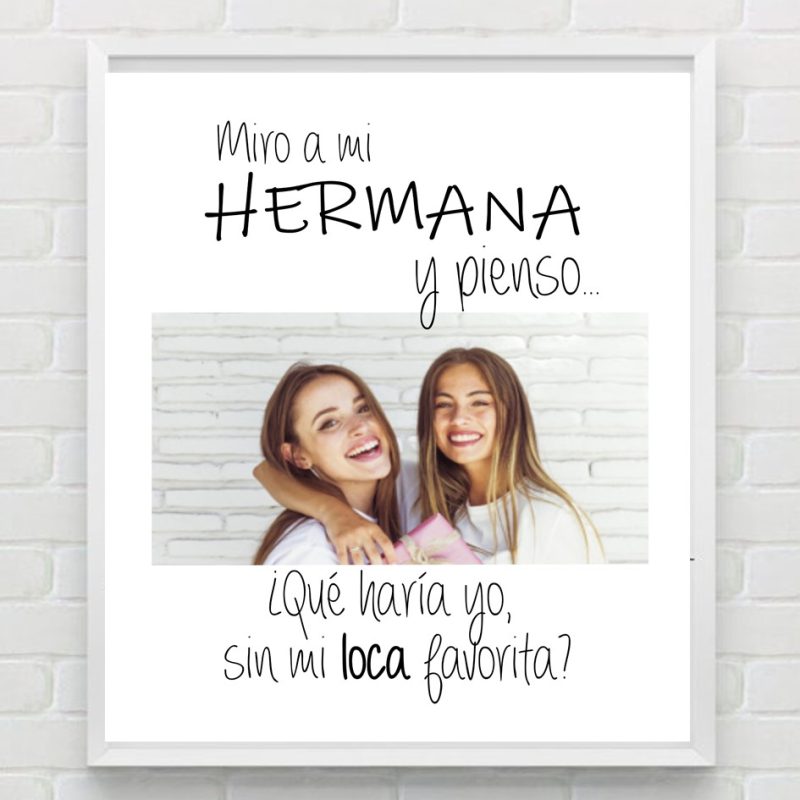 Cuadro con frase y foto personalizada. Miro a mi (hermana ) y pienso...